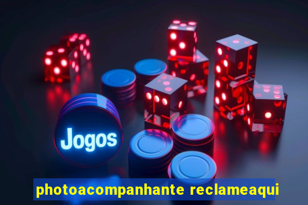 photoacompanhante reclameaqui